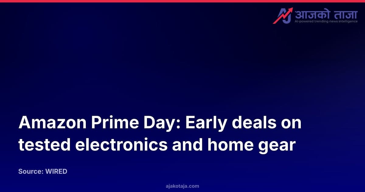 Amazon Prime Day: Early deals on tested electronics and home gear