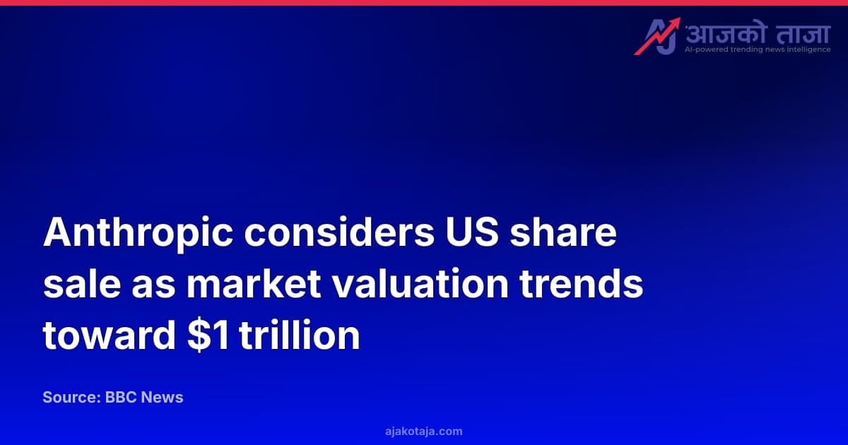 Anthropic considers US share sale as market valuation trends toward $1 trillion