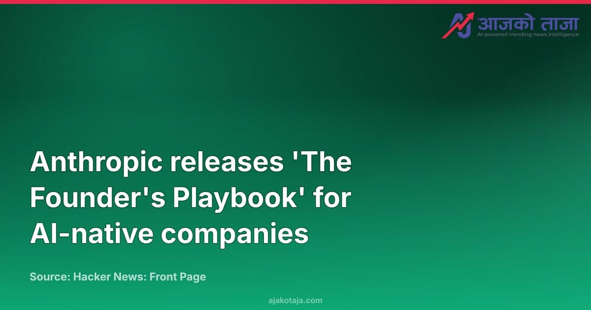 Anthropic releases 'The Founder's Playbook' for AI-native companies