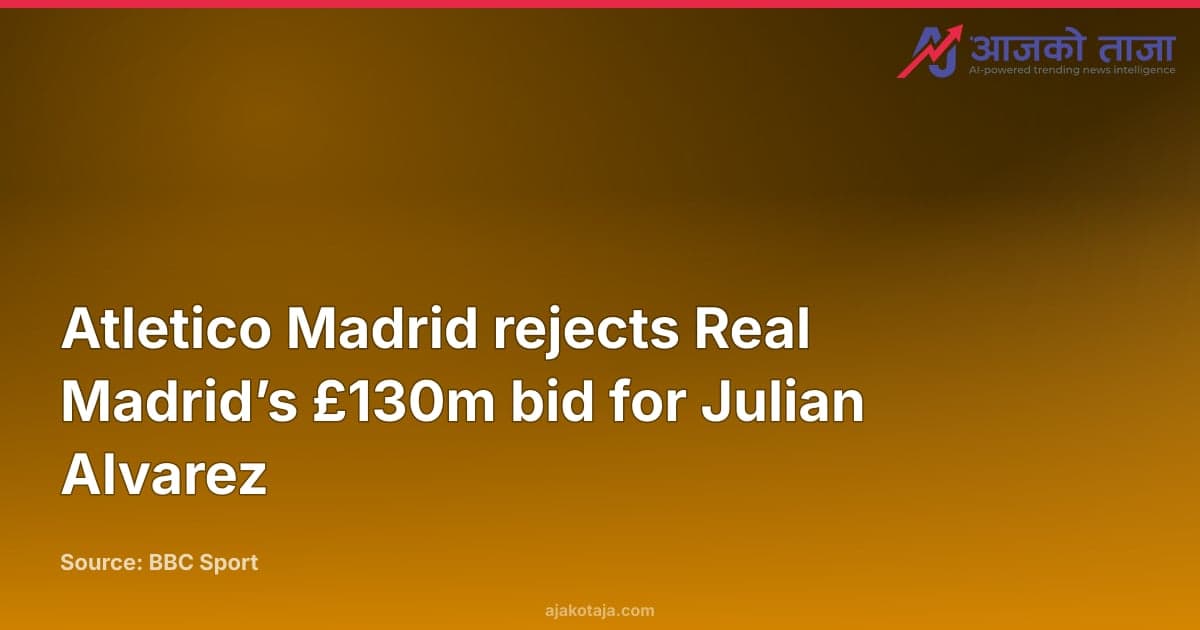 Atletico Madrid rejects Real Madrid’s £130m bid for Julian Alvarez