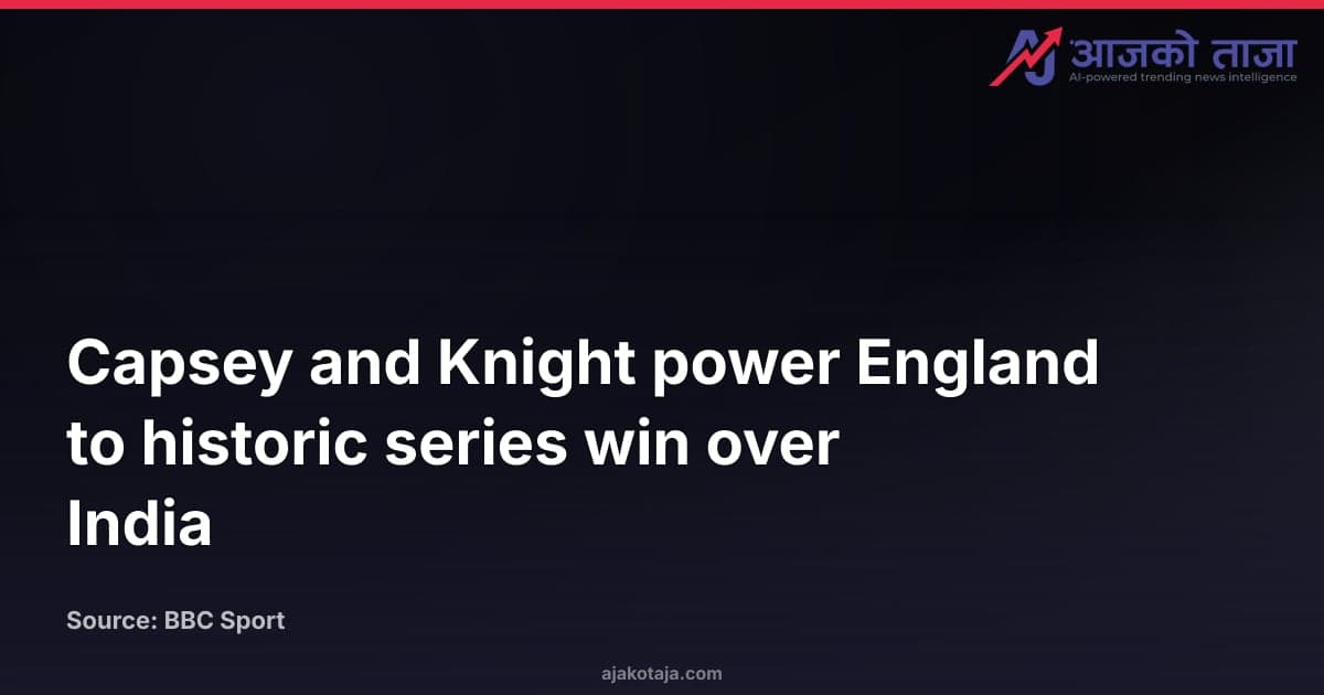 Capsey and Knight power England to historic series win over India