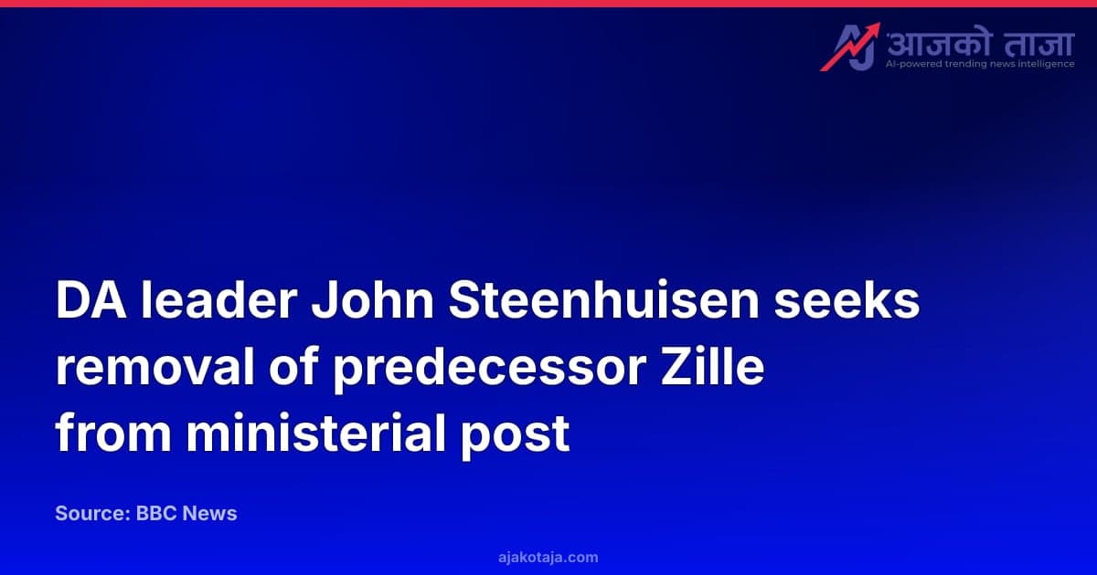 DA leader John Steenhuisen seeks removal of predecessor Zille from ministerial post