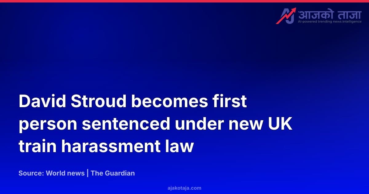 David Stroud becomes first person sentenced under new UK train harassment law