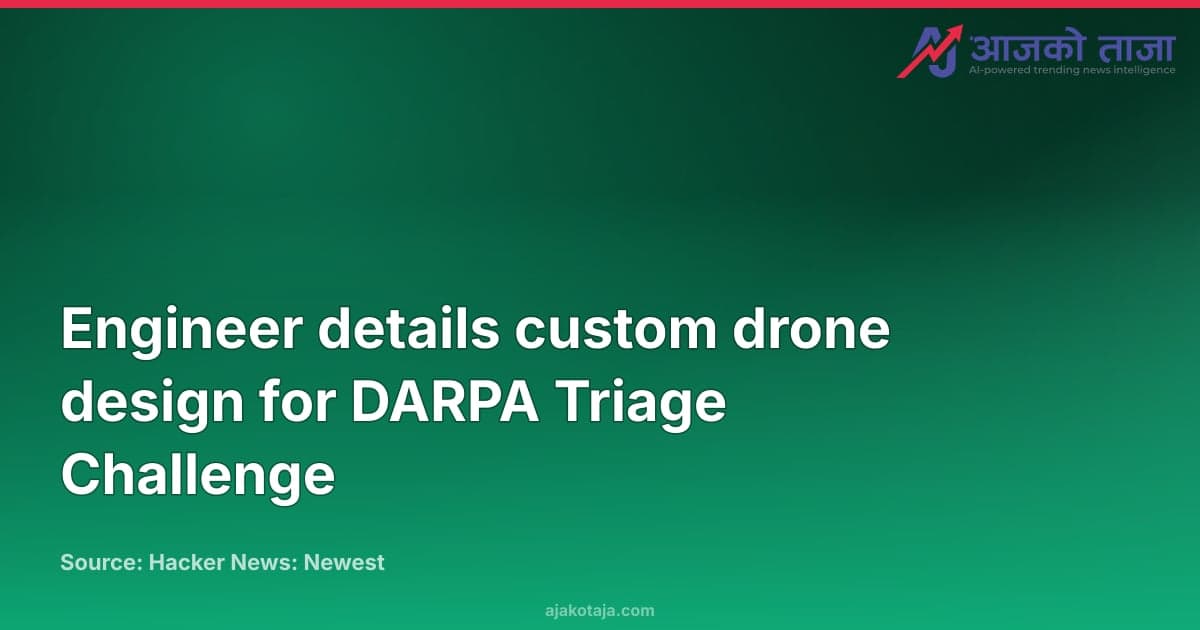 Engineer details custom drone design for DARPA Triage Challenge