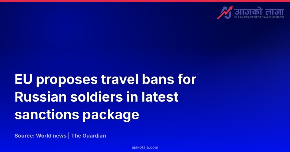 EU proposes travel bans for Russian soldiers in latest sanctions package