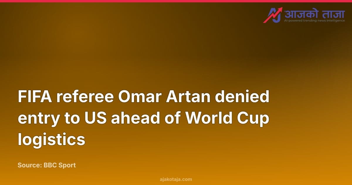 FIFA referee Omar Artan denied entry to US ahead of World Cup logistics