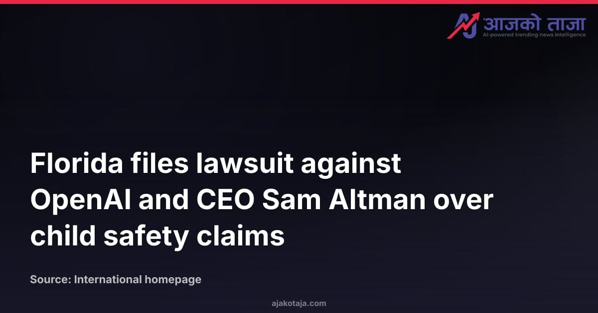 Florida files lawsuit against OpenAI and CEO Sam Altman over child safety claims