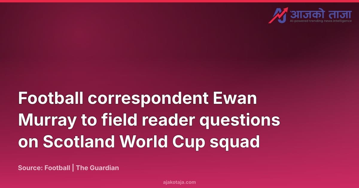 Football correspondent Ewan Murray to field reader questions on Scotland World Cup squad