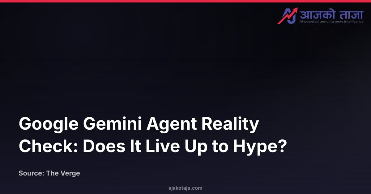 Google Gemini Agent Reality Check: Does It Live Up to Hype?