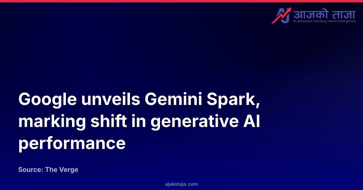 Google unveils Gemini Spark, marking shift in generative AI performance
