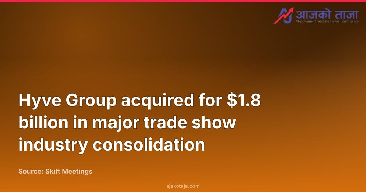 Hyve Group acquired for $1.8 billion in major trade show industry consolidation