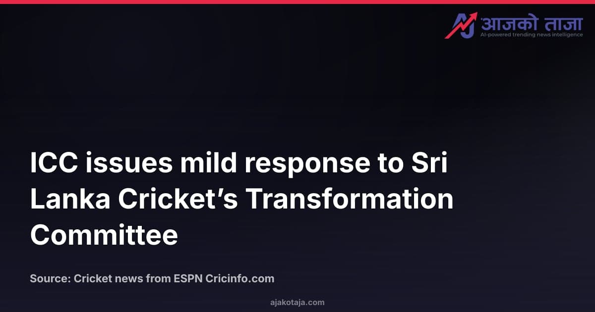 ICC issues mild response to Sri Lanka Cricket’s Transformation Committee