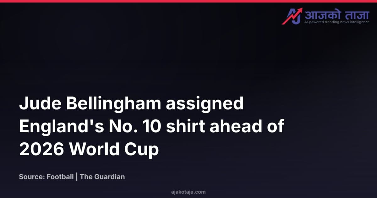 Jude Bellingham assigned England's No. 10 shirt ahead of 2026 World Cup