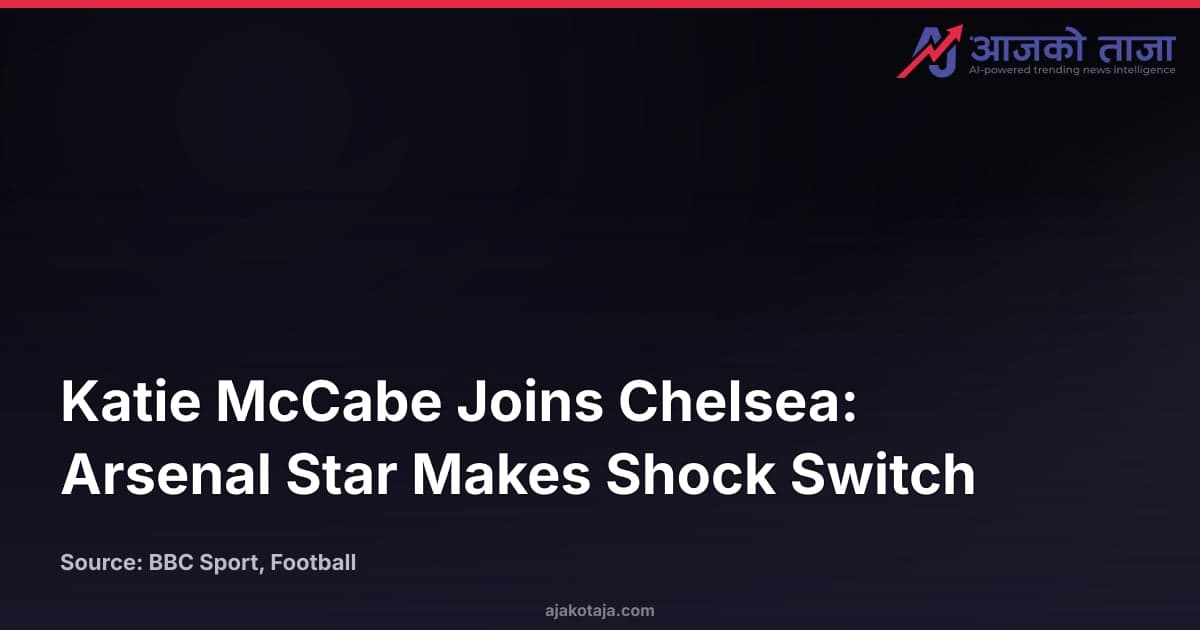 Katie McCabe Joins Chelsea: Arsenal Star Makes Shock Switch
