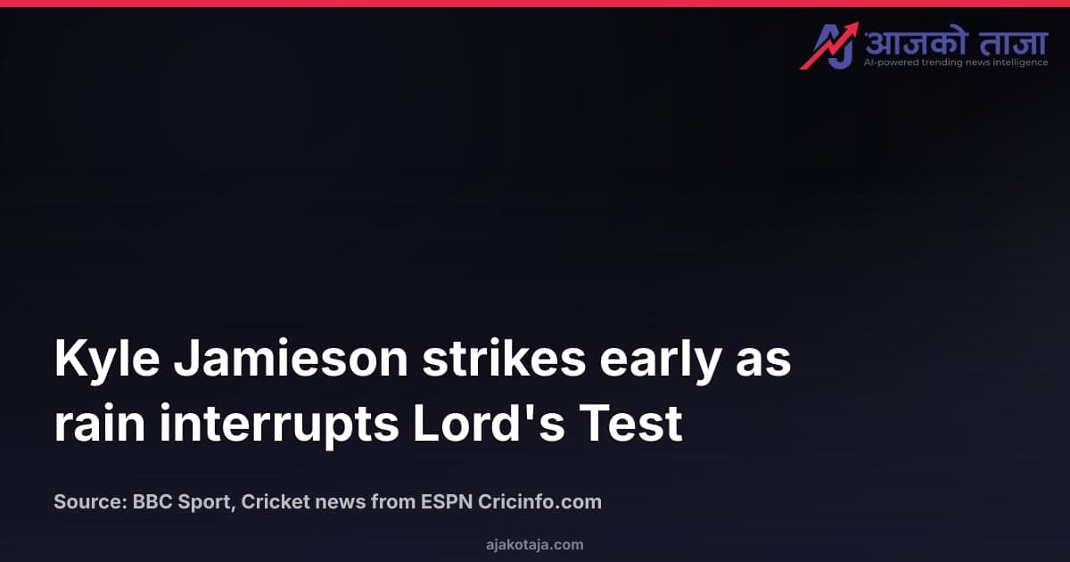 Kyle Jamieson strikes early as rain interrupts Lord's Test