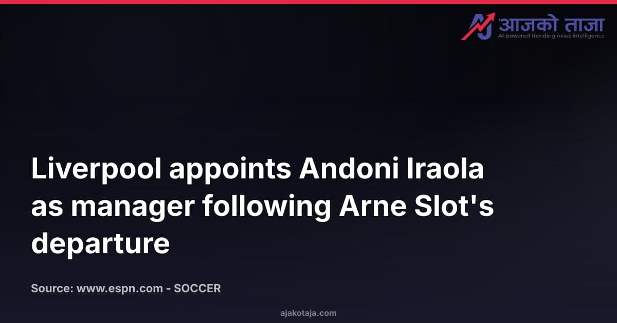 Liverpool appoints Andoni Iraola as manager following Arne Slot's departure