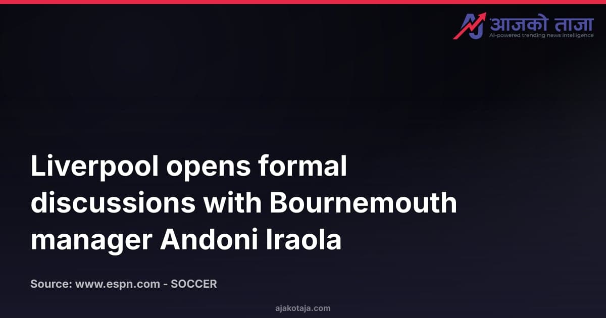 Liverpool opens formal discussions with Bournemouth manager Andoni Iraola