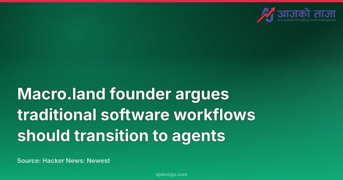 Macro.land founder argues traditional software workflows should transition to agents