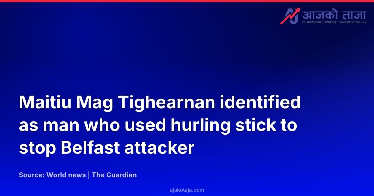Maitiu Mag Tighearnan identified as man who used hurling stick to stop Belfast attacker