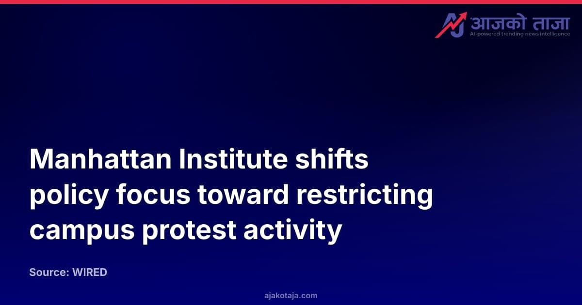Manhattan Institute shifts policy focus toward restricting campus protest activity