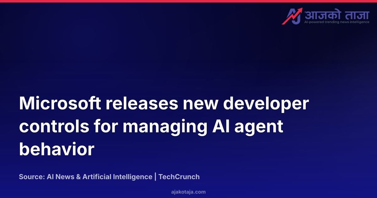 Microsoft releases new developer controls for managing AI agent behavior