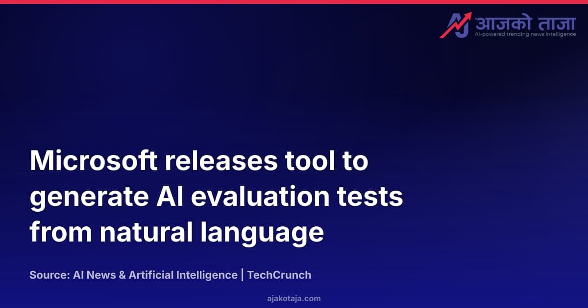 Microsoft releases tool to generate AI evaluation tests from natural language