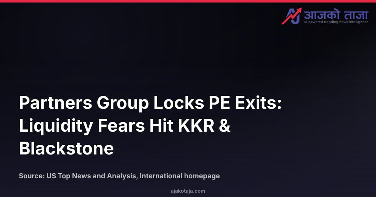 Partners Group Locks PE Exits: Liquidity Fears Hit KKR & Blackstone