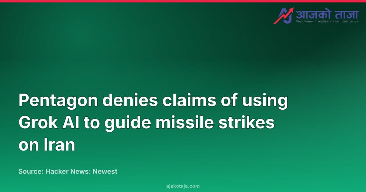 Pentagon denies claims of using Grok AI to guide missile strikes on Iran