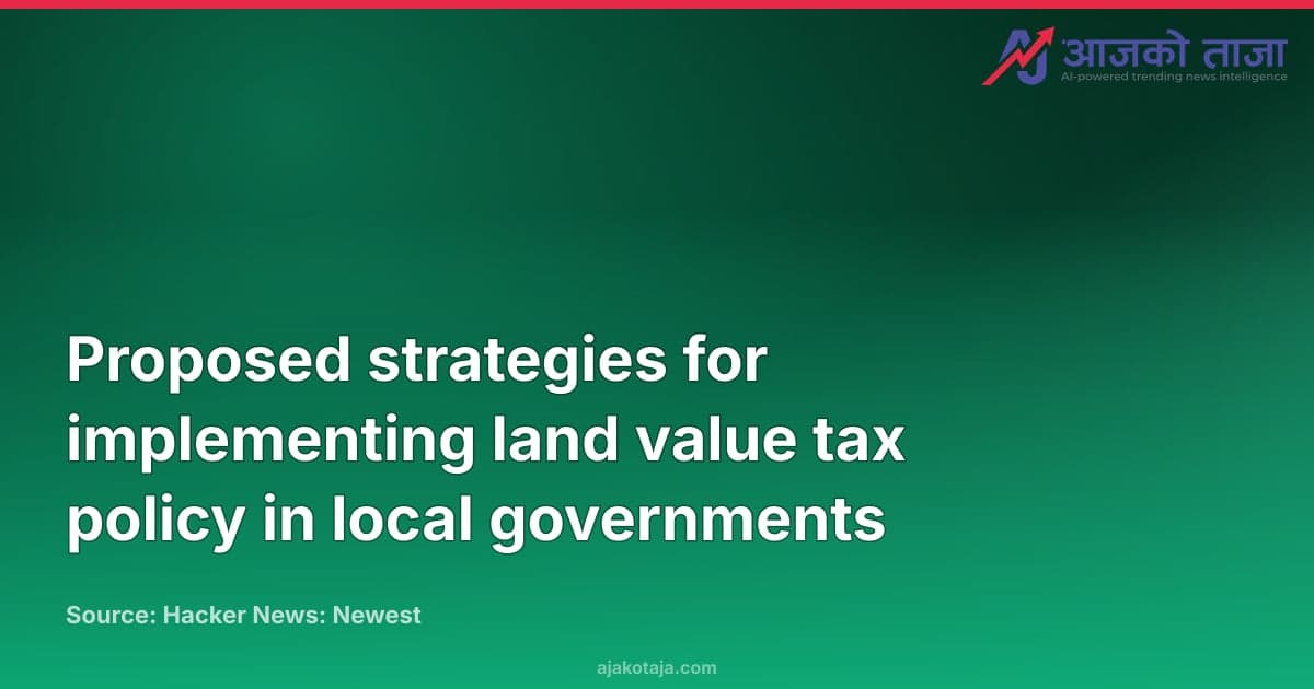 Proposed strategies for implementing land value tax policy in local governments