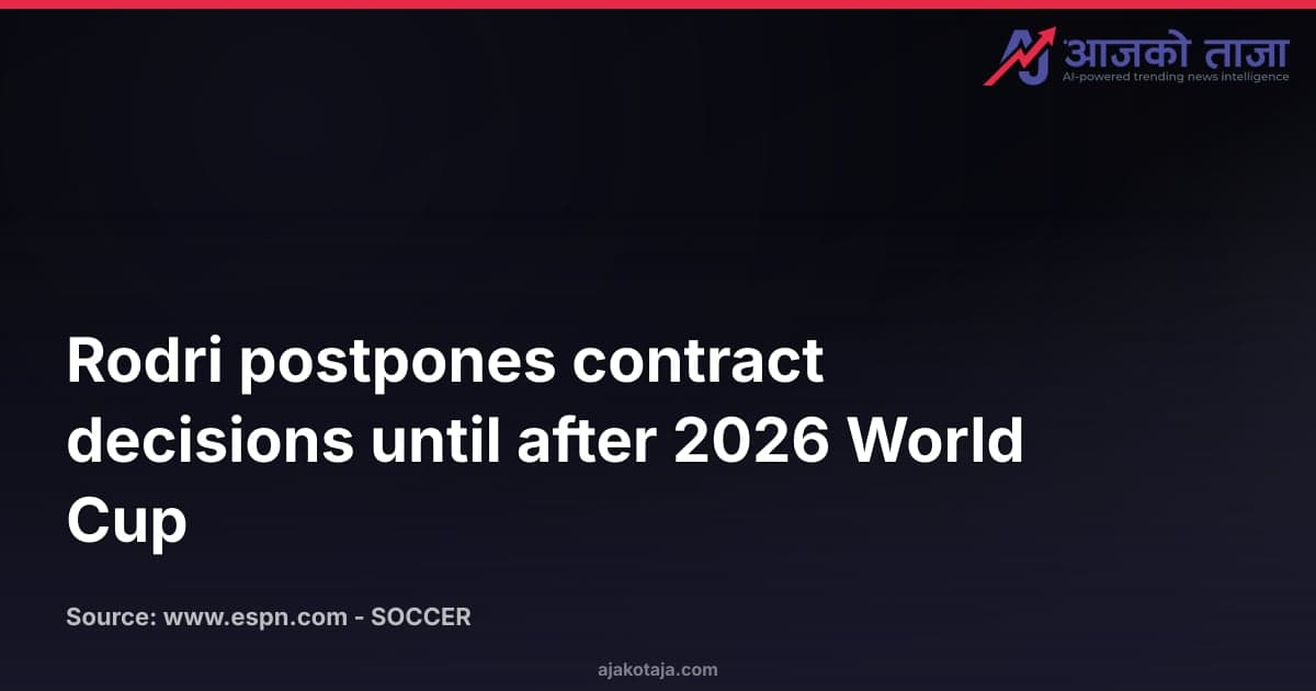 Rodri postpones contract decisions until after 2026 World Cup