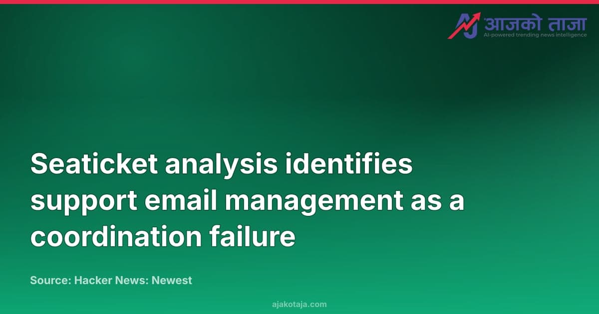 Seaticket analysis identifies support email management as a coordination failure