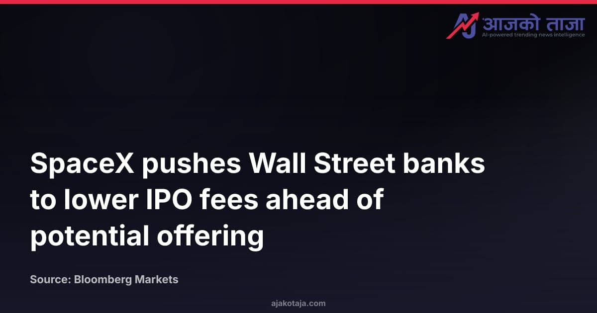 SpaceX pushes Wall Street banks to lower IPO fees ahead of potential offering