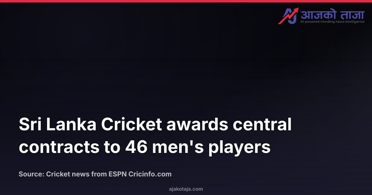 Sri Lanka Cricket awards central contracts to 46 men's players