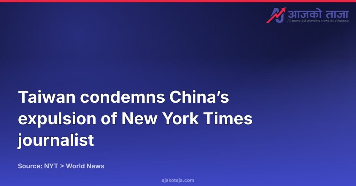 Taiwan condemns China’s expulsion of New York Times journalist