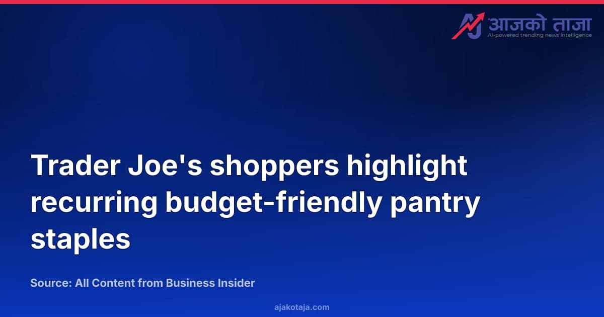 Trader Joe's shoppers highlight recurring budget-friendly pantry staples