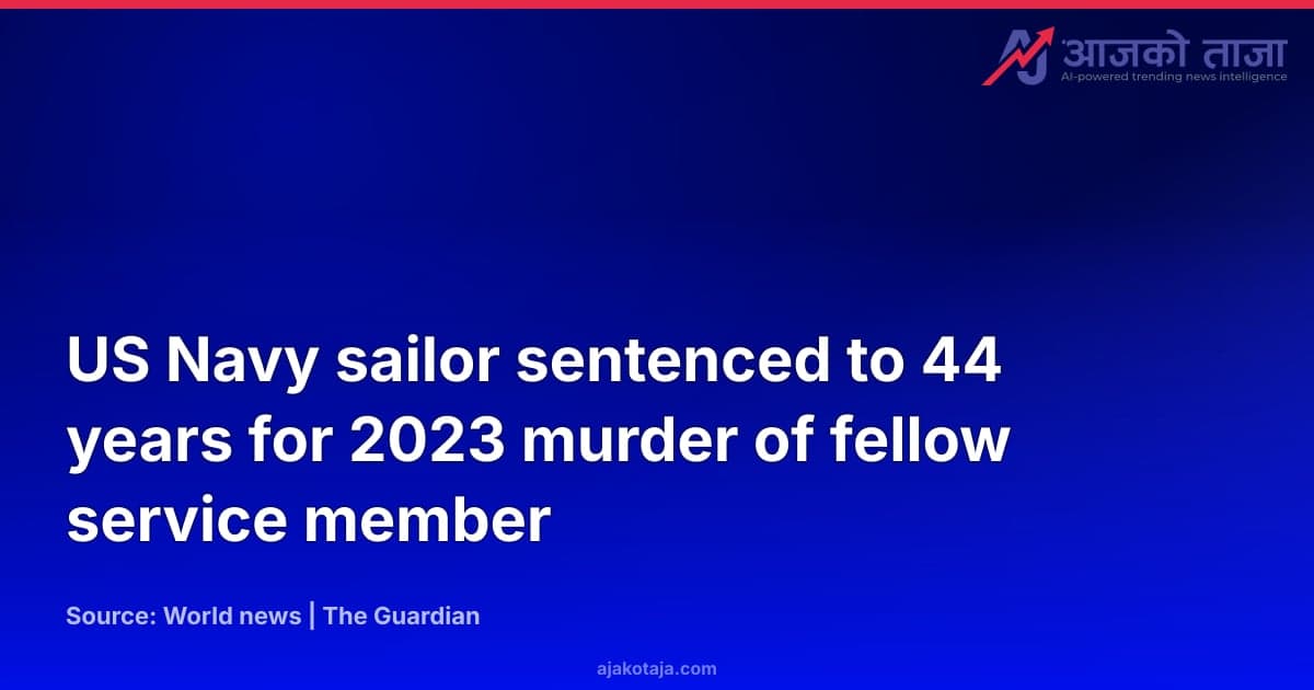 US Navy sailor sentenced to 44 years for 2023 murder of fellow service member