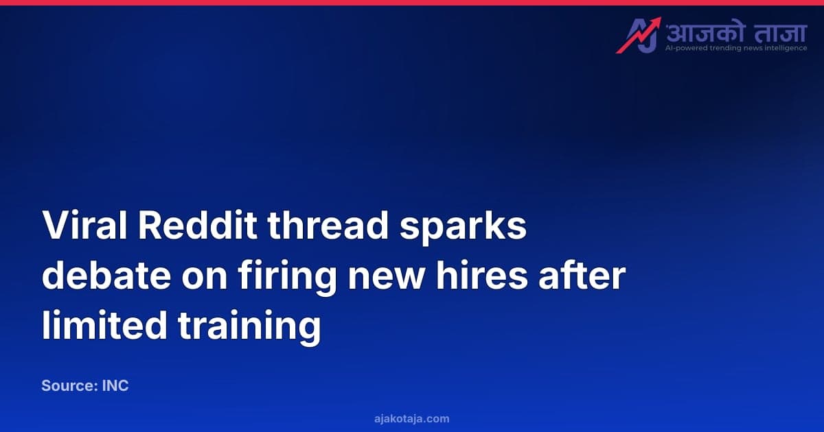 Viral Reddit thread sparks debate on firing new hires after limited training