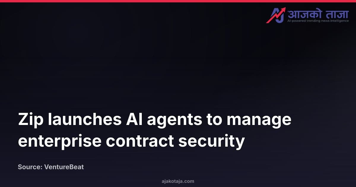 Zip launches AI agents to manage enterprise contract security