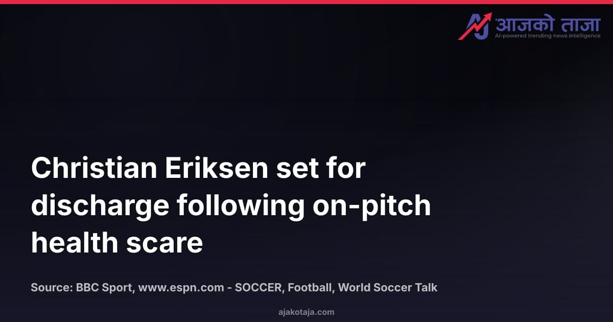 Christian Eriksen set for discharge following on-pitch health scare